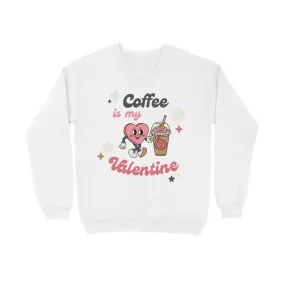 Coffee Valentine Typography Print Unisex Cotton Sweatshirt